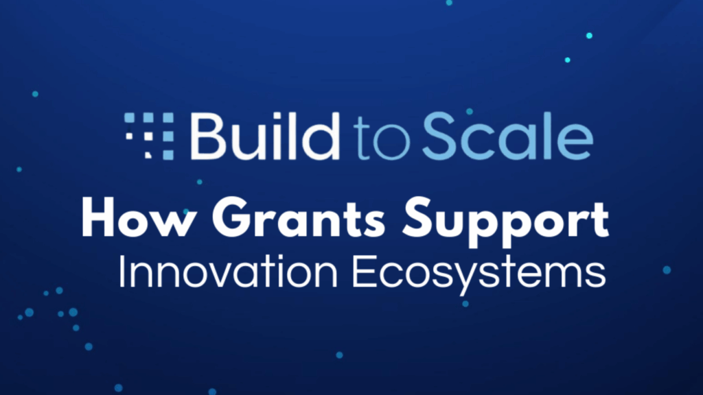 Build to Scale grants powering innovation ecosystems